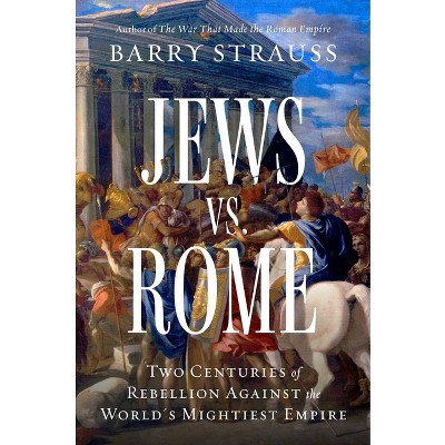 Jews vs. Rome - by  Barry Strauss (Hardcover)