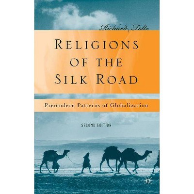 Religions of the Silk Road - 2nd Edition by  R Foltz (Paperback)