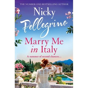 Marry Me in Italy - by  Nicky Pellegrino (Paperback) - 1 of 1