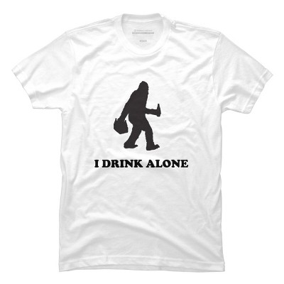 Men's Design By Humans Bigfoot Sasquatch I Drink Alone Tshirt By GoodWorth T-Shirt