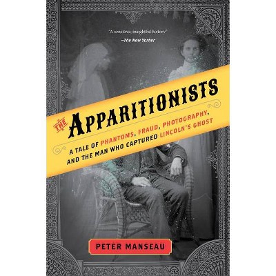 The Apparitionists - by  Peter Manseau (Paperback)