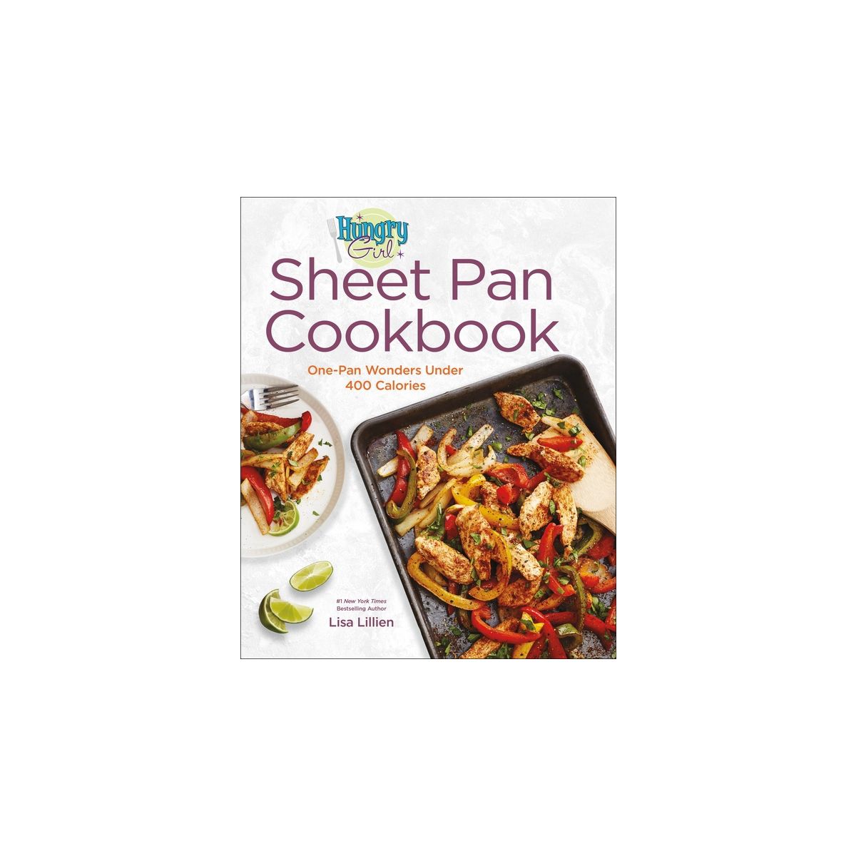 Hungry Girl Sheet Pan Cookbook - by  Lisa Lillien (Hardcover)