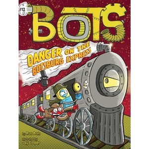 Danger on the Botsburg Express - by  Russ Bolts (Paperback) - 1 of 1