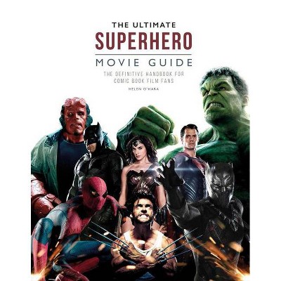 The Ultimate Superhero Movie Guide - (Y) by  Helen O'Hara (Hardcover)