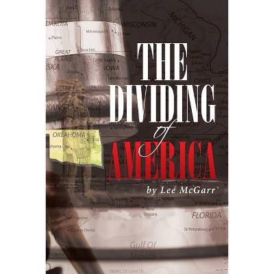 The Dividing of America - by  Lee McGarr (Paperback)