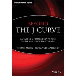Beyond the J Curve - (Wiley Finance) by  Thomas Meyer & Pierre-Yves Mathonet (Hardcover) - 1 of 1