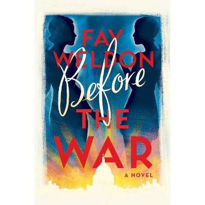 Before the War - by  Fay Weldon (Hardcover)