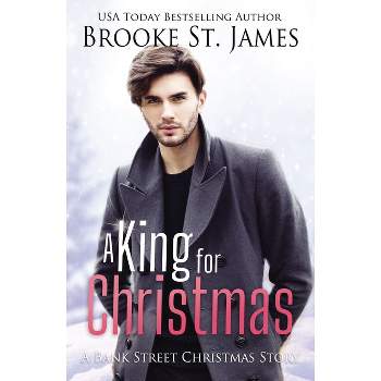 A King for Christmas - by  Brooke St James (Paperback)