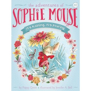 It's Raining, It's Pouring - (Adventures of Sophie Mouse) by Poppy Green - 1 of 1