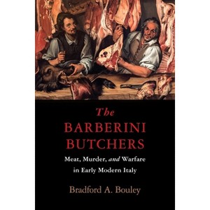The Barberini Butchers - by  Bradford A Bouley (Hardcover) - 1 of 1