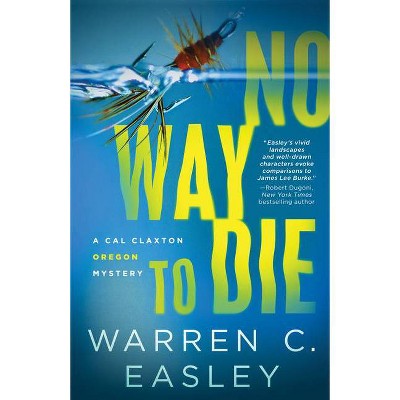 No Way to Die - (Cal Claxton Oregon Mysteries) by  Warren C Easley (Paperback)