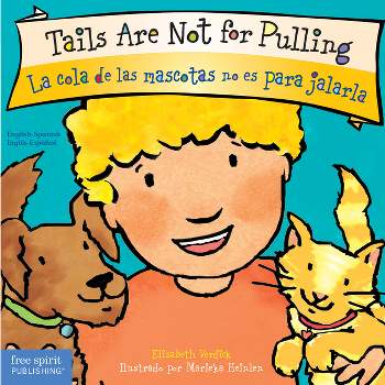 Tails Are Not for Pulling/La Cola de Las Mascotas No Es Para Jalarla - (Best Behavior(r) ) by Elizabeth Verdick