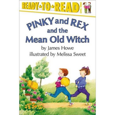 Pinky and Rex and the Mean Old Witch - (Pinky & Rex) by  James Howe (Paperback)