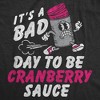 Womens Funny T Shirts Its A Bad Day To Be Cranberry Sauce Sarcastic Thanksgiving Graphic Novelty Tee For Ladies - Crazy Dog Women's T Shirt for - 2 of 4