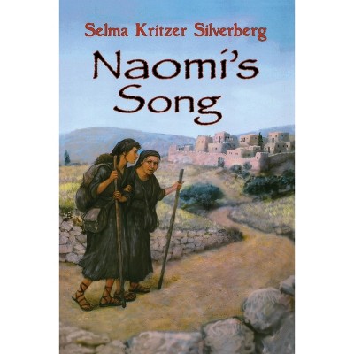 Naomi's Song - by  Selma Kritzer Silverberg (Paperback)