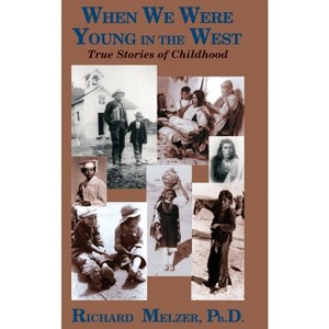 When We Were Young in the West - by  Richard Melzer (Hardcover) - 1 of 1