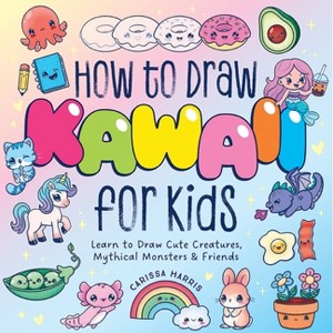 How to Draw Kawaii for Kids - by Carissa Harris (Paperback) : Target