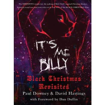 It's me, Billy - Black Christmas Revisited (hardback) - by  Paul Downey & David Hastings (Hardcover)