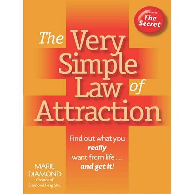 The Very Simple Law of Attraction: Find Out What You Really Want from Life . . . and Get It! - by  Marie Diamond (Paperback)