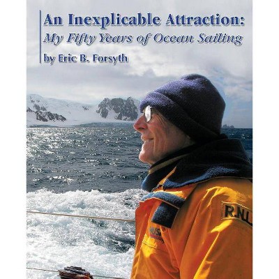 An Inexplicable Attraction - by  Eric B Forsyth (Paperback)