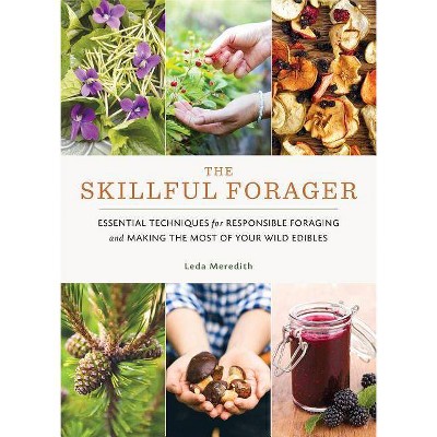 The Skillful Forager - by  Leda Meredith (Paperback)