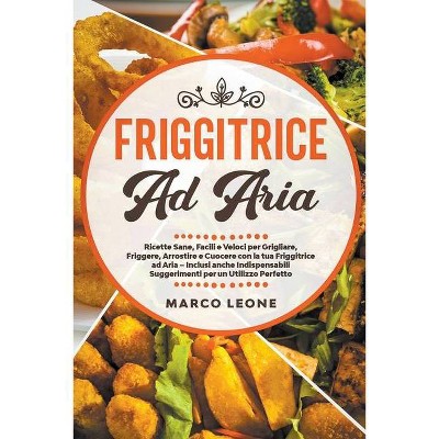 Friggitrice ad Aria - by  Marco Leone (Paperback)