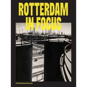 Rotterdam in Focus - by  Joop de Jong (Hardcover) - 1 of 1