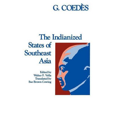 The Indianized States of Southeast Asia - (East-West Center Press) by  George Coedès (Paperback)