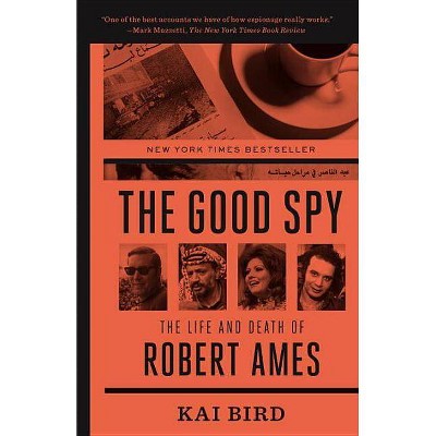 The Good Spy - by  Kai Bird (Paperback)