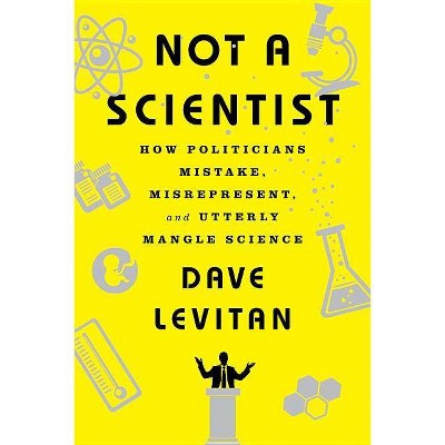 Not a Scientist - by  Dave Levitan (Paperback)