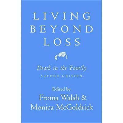 Living Beyond Loss - 2nd Edition by  Monica McGoldrick & Froma Walsh (Paperback)