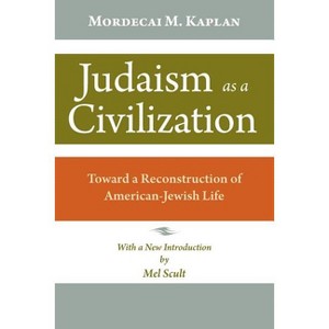 Judaism as a Civilization - by  Mordecai M Kaplan (Paperback) - 1 of 1