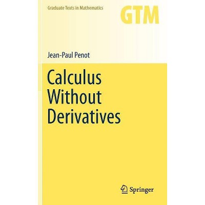 Calculus Without Derivatives - (Graduate Texts in Mathematics) by  Jean-Paul Penot (Hardcover)