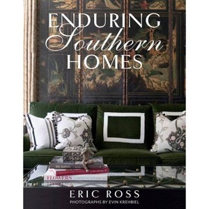 Enduring Southern Homes - by  Eric Ross (Hardcover) - 1 of 1