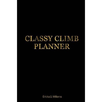 Classy Climb Accountability Planner - by  Ericka Williams (Paperback)