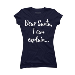 Junior's Design By Humans Dear Santa, I Can Explain Christmas Funny By Jeje1982 T-Shirt - 1 of 3