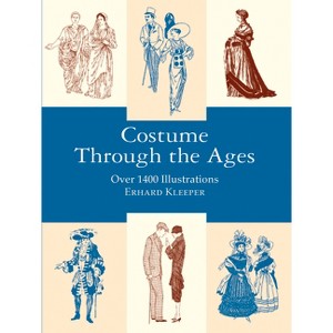 Costume Through the Ages - (Dover Fashion and Costumes) by  Erhard Klepper (Paperback) - 1 of 1
