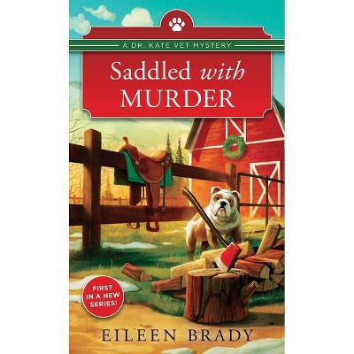 Saddled with Murder - (Dr. Kate Vet Mysteries) by  Eileen Brady (Paperback)