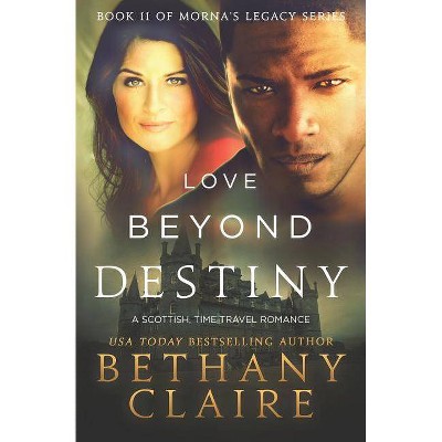 Love Beyond Destiny - (Morna's Legacy) by  Bethany Claire (Paperback)