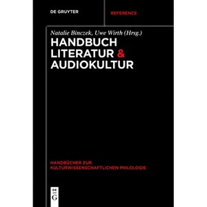 Handbuch Literatur & Audiokultur - (Handbücher Zur Kulturwissenschaftlichen Philologie) by  Natalie Binczek & Uwe Wirth (Paperback) - 1 of 1