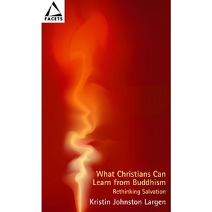 What Christians Can Learn from Buddhism - (Facets) by  Kristin Johnston Largen (Paperback) - 1 of 1