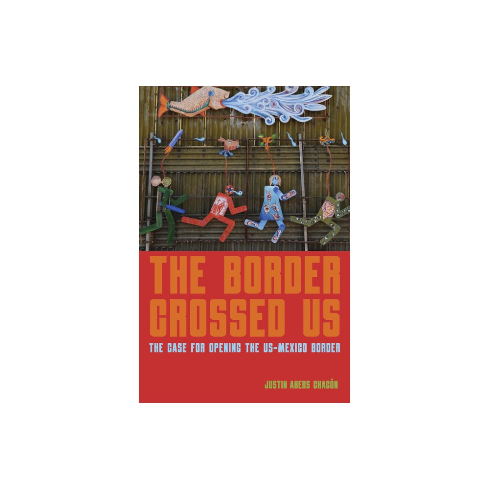 The Border Crossed Us - by Justin Akers Chacón (Paperback)