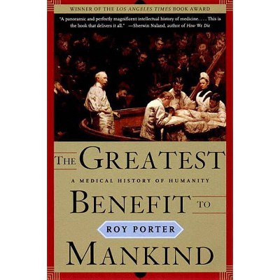 The Greatest Benefit to Mankind - (Norton History of Science) by  Roy Porter (Paperback)