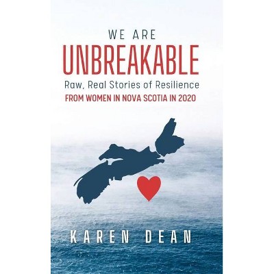 We Are Unbreakable - by  Karen Dean (Hardcover)