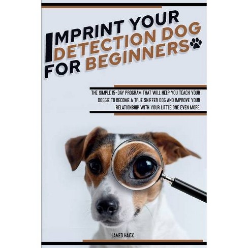 Imprint Your Detection Dog For Beginners By James Haick Paperback Target