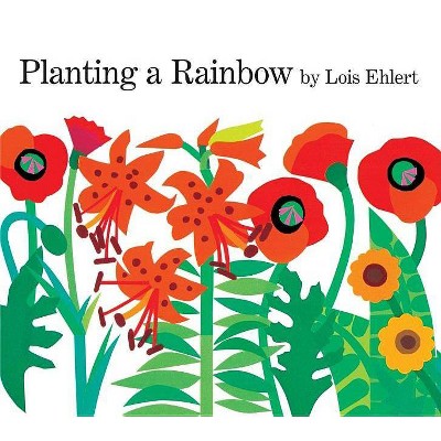 Planting a Rainbow - by  Lois Ehlert (Board Book)