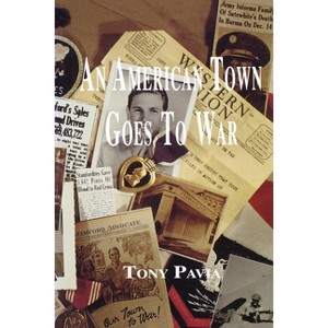 An American Town Goes to War - by  Tony Pavia (Paperback) - 1 of 1