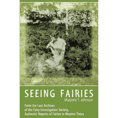 Seeing Fairies - by  Marjorie T Johnson (Paperback)