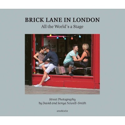 Brick Lane in London - by  Bryn Campbell & Michael Lord Cashman & Beatriz Chadour-Sampson (Hardcover)