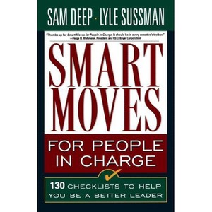 Smart Moves for People in Charge - by  Sam Deep & Samuel D Deep (Paperback) - 1 of 1